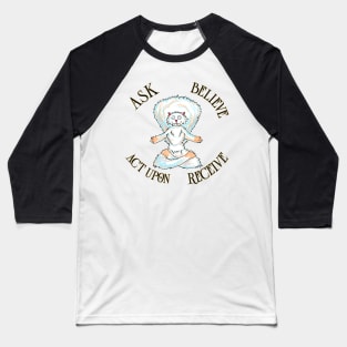 Ask, Believe, Act Upon, Receive Baseball T-Shirt